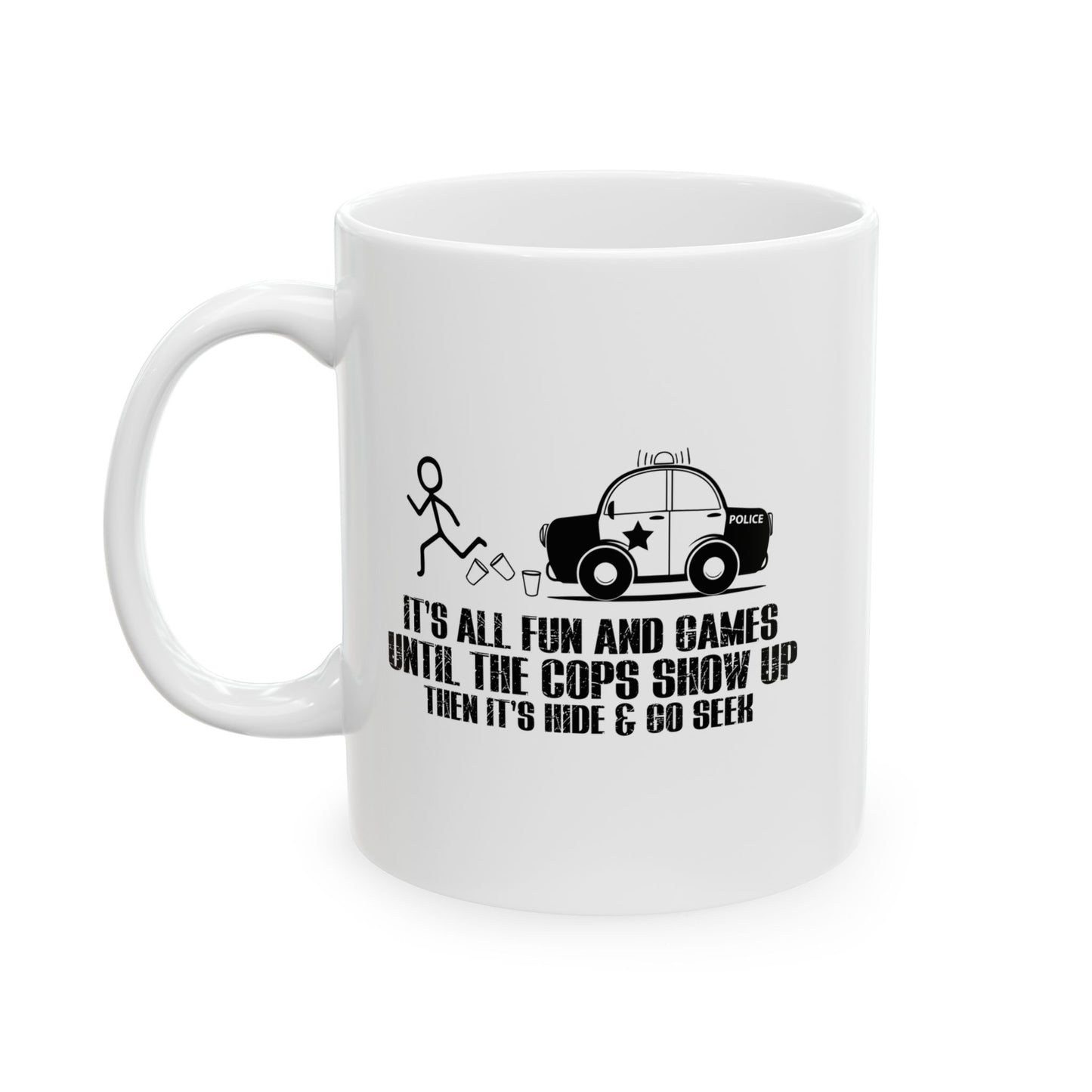 UNTILL THE COPS SHOW UP FUNNY SARCASTIC MUG