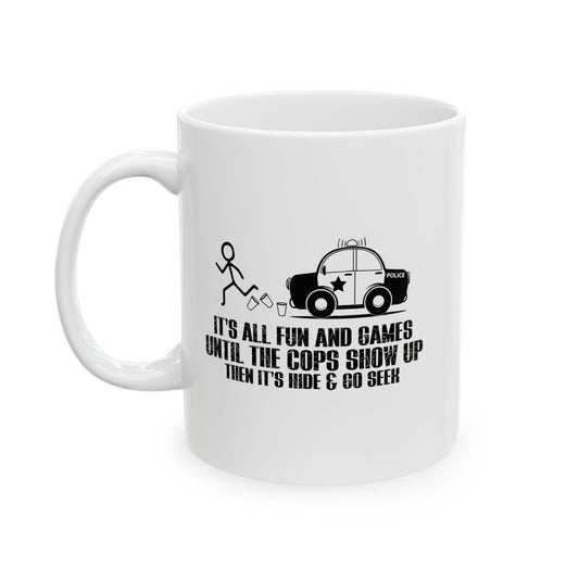 UNTILL THE COPS SHOW UP FUNNY SARCASTIC MUG