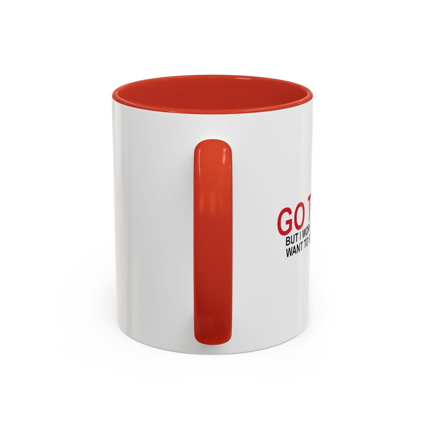 I'D TELL YOU TO GO TO HELL Accent BiColor Funny Sarcastic Mug