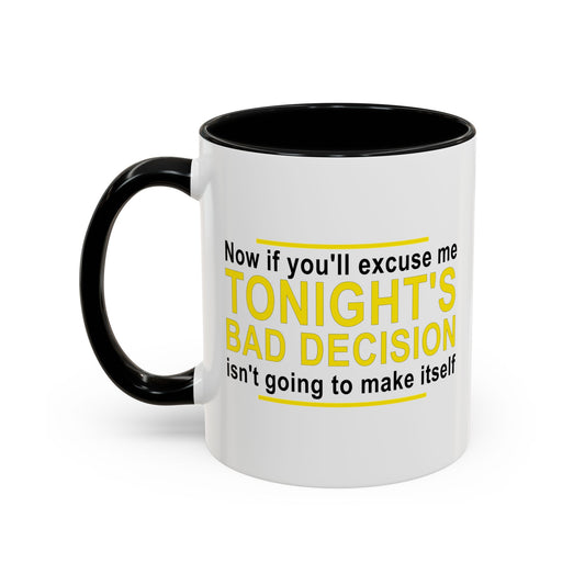 TONIGHT'S BAD DECISION Accent BiColor Funny Sarcastic Mug