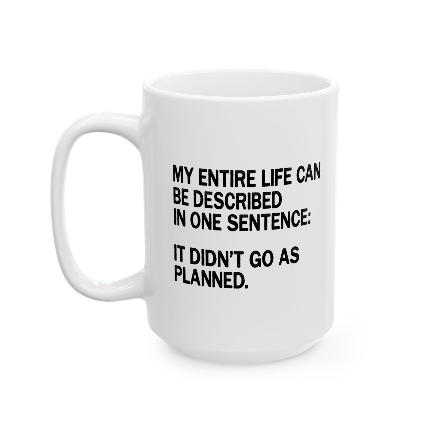 IT DIDN'T GO AS PLANNED. FUNNY SARCASTIC WHITE MUG