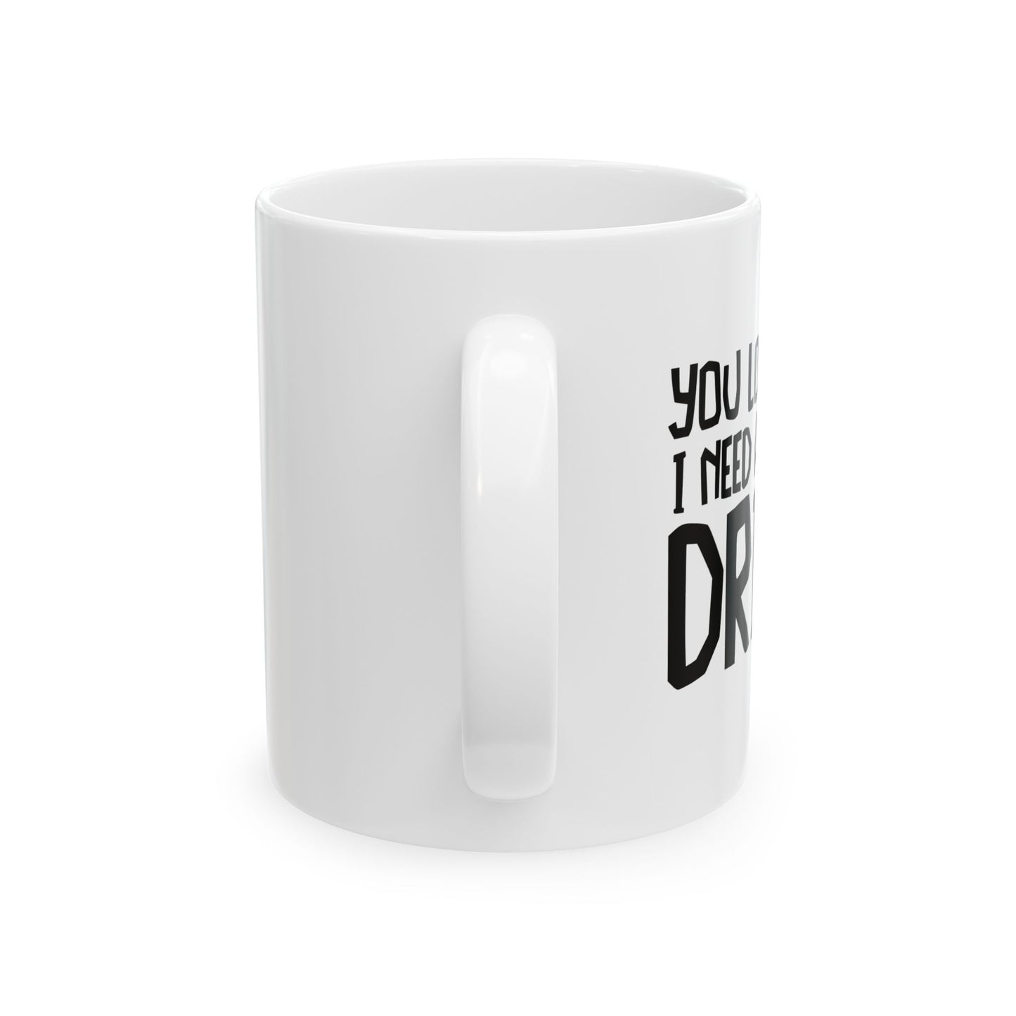 YOU LOOK LIKE I NEED ANOTHER DRINK FUNNY SARCSTIC MUG