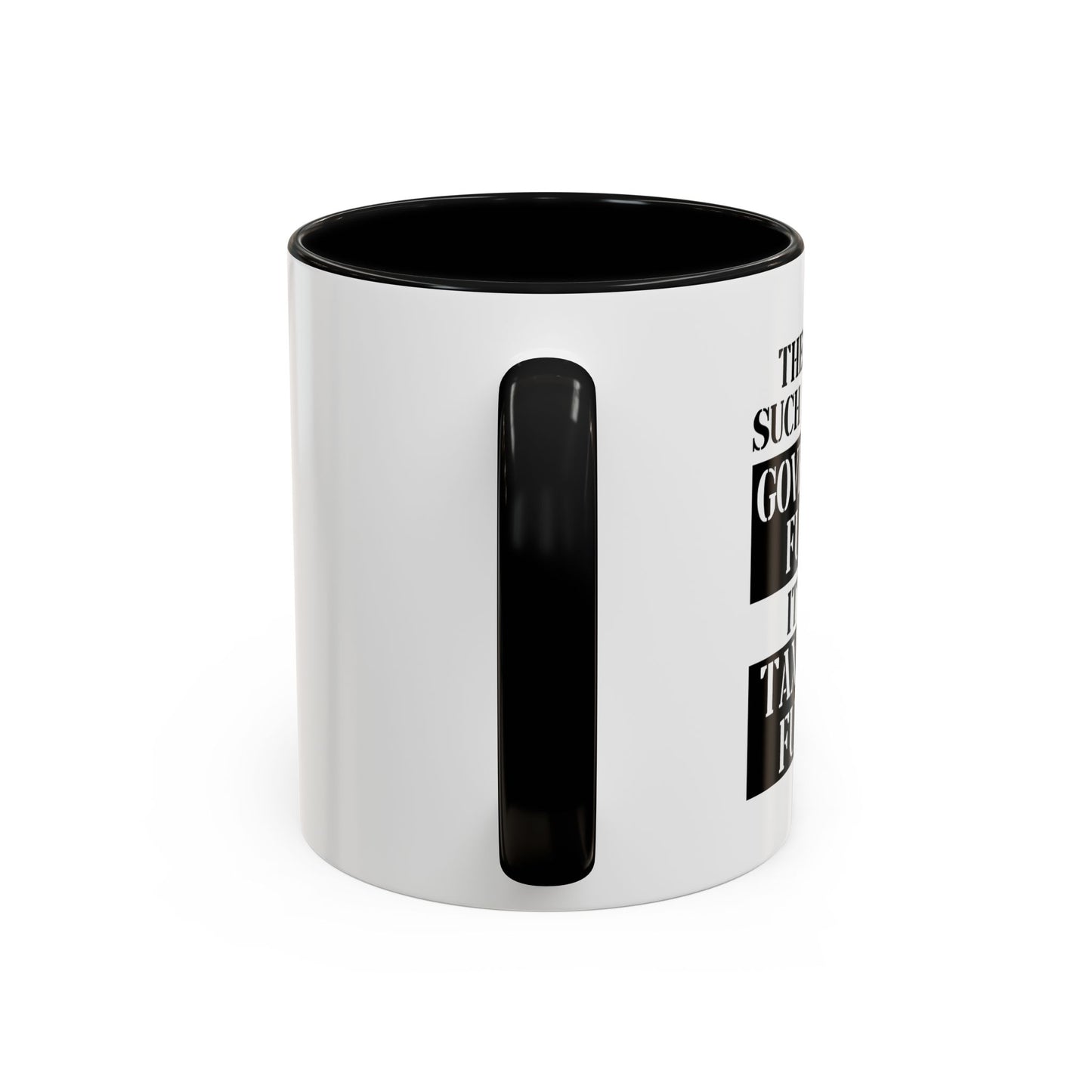 IT'S ALL TAX PAYER FUNDED Accent BiColor Funny Sarcastic Mug