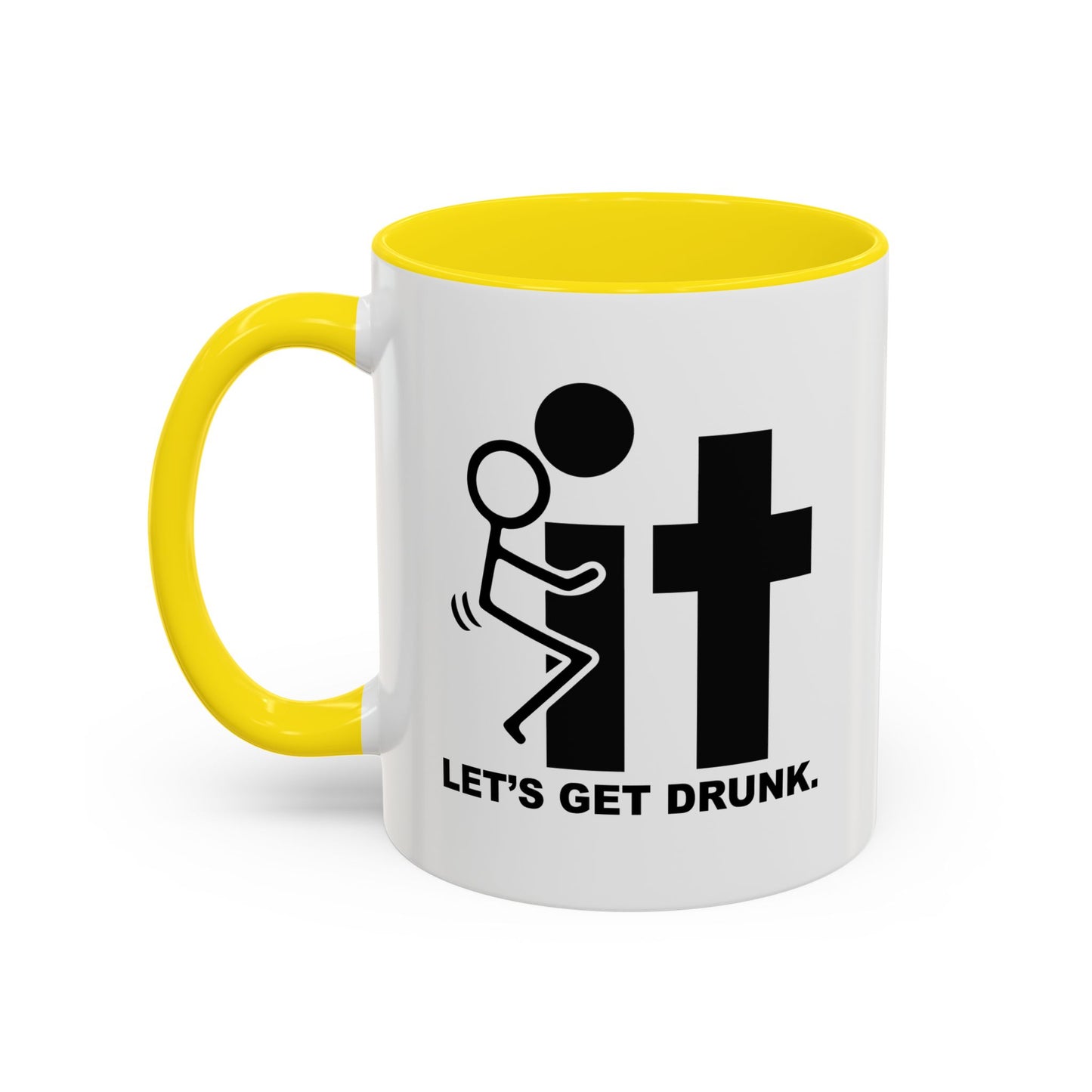 LET’S GET DRUNK. Accent BiColor Funny Sarcastic Mug