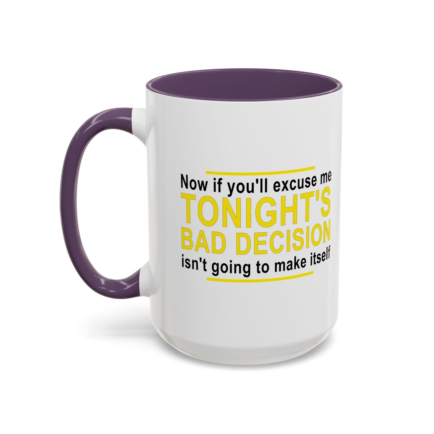 TONIGHT'S BAD DECISION Accent BiColor Funny Sarcastic Mug