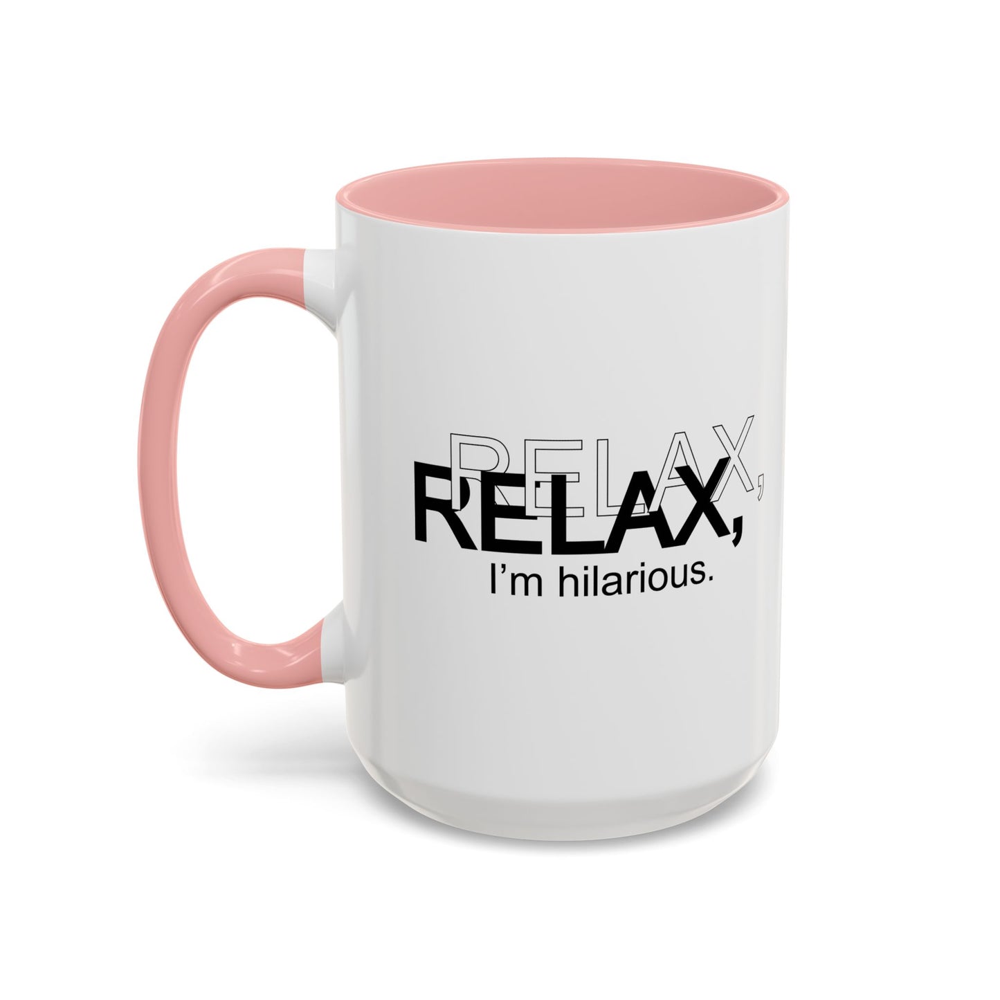 RELAX I'M HILARIOUS Accent BiColor Funny Sarcastic Mug