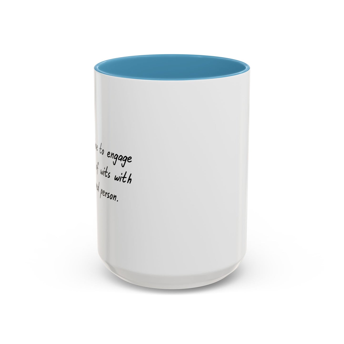 I REFUSE TO ENGAGE IN BATTLE OF WITS Accent BiColor Funny Sarcastic Mug