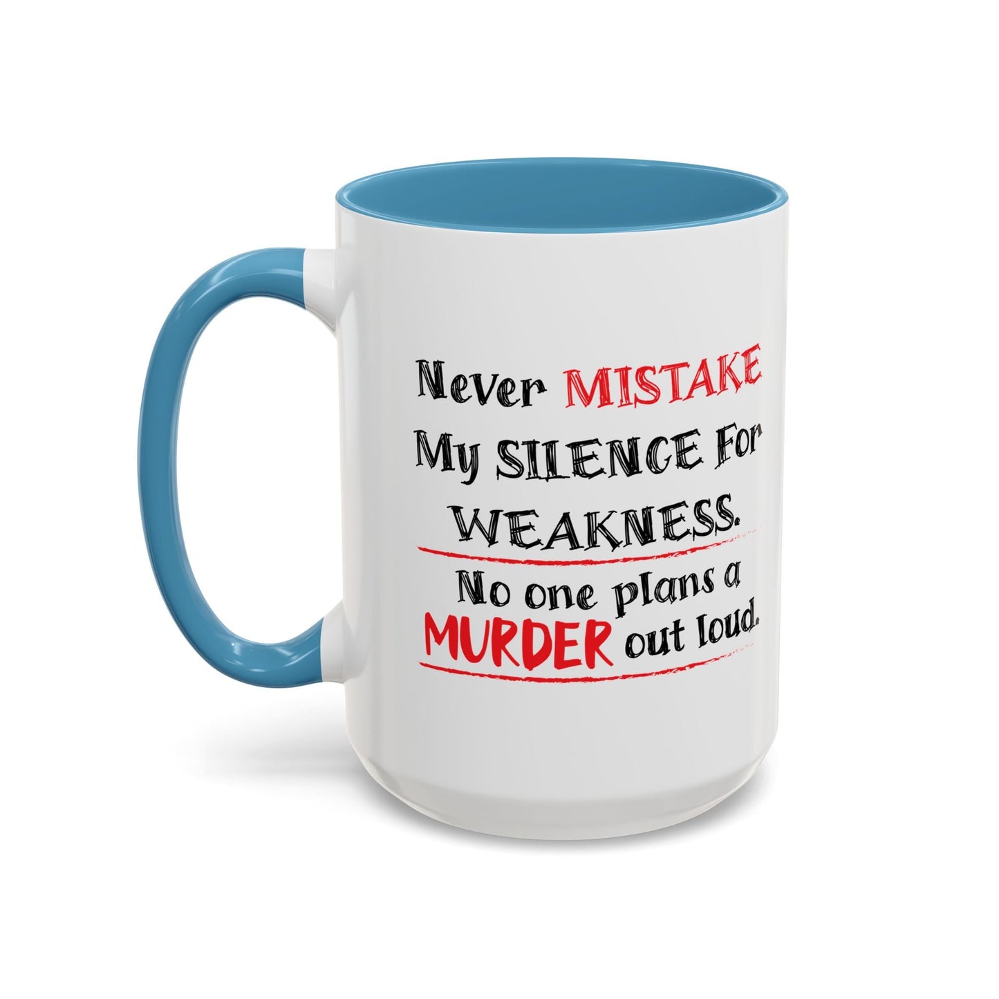 NEVER MISTAKE MY SILENCE FOR WEAKNESS Accent BiColor Funny Sarcastic Mug