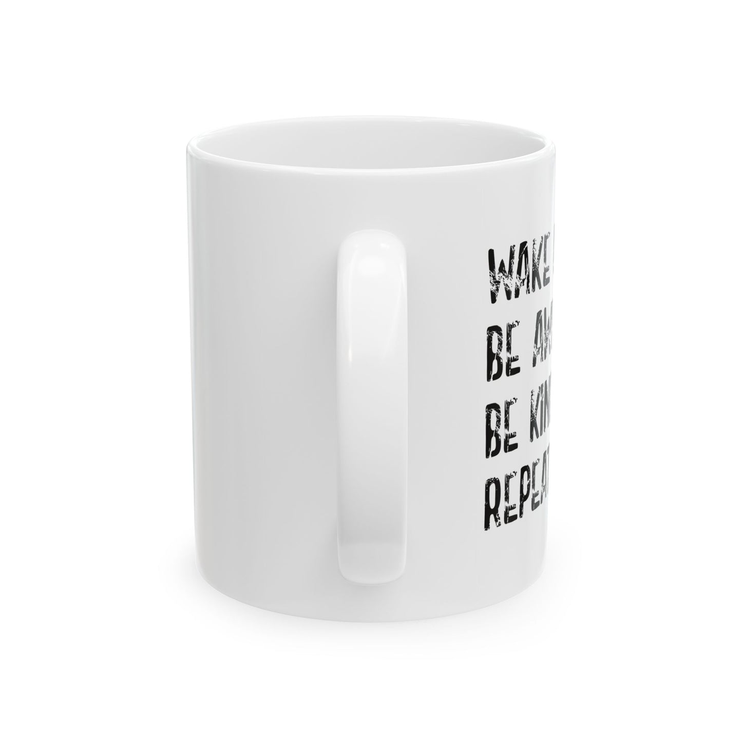 WAKE UP. BE AWESOME. BE KIND. REPEAT. FUNNY SARCASTIC WHITE MUG