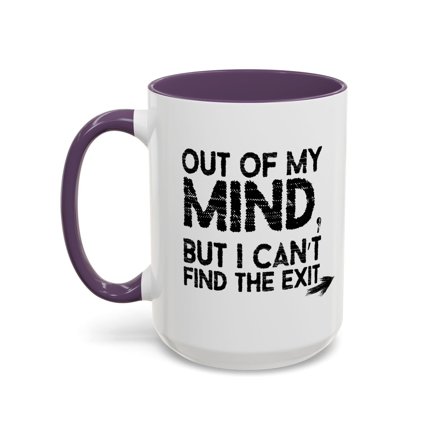 OUT OF MY MIND Accent BiColor Funny Sarcastic Mug