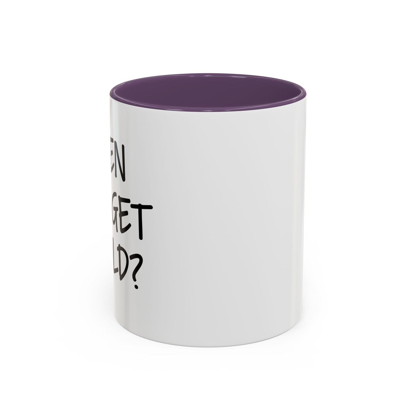 WHEN DID I GET SO OLD? Accent BiColor Funny Sarcastic Mug