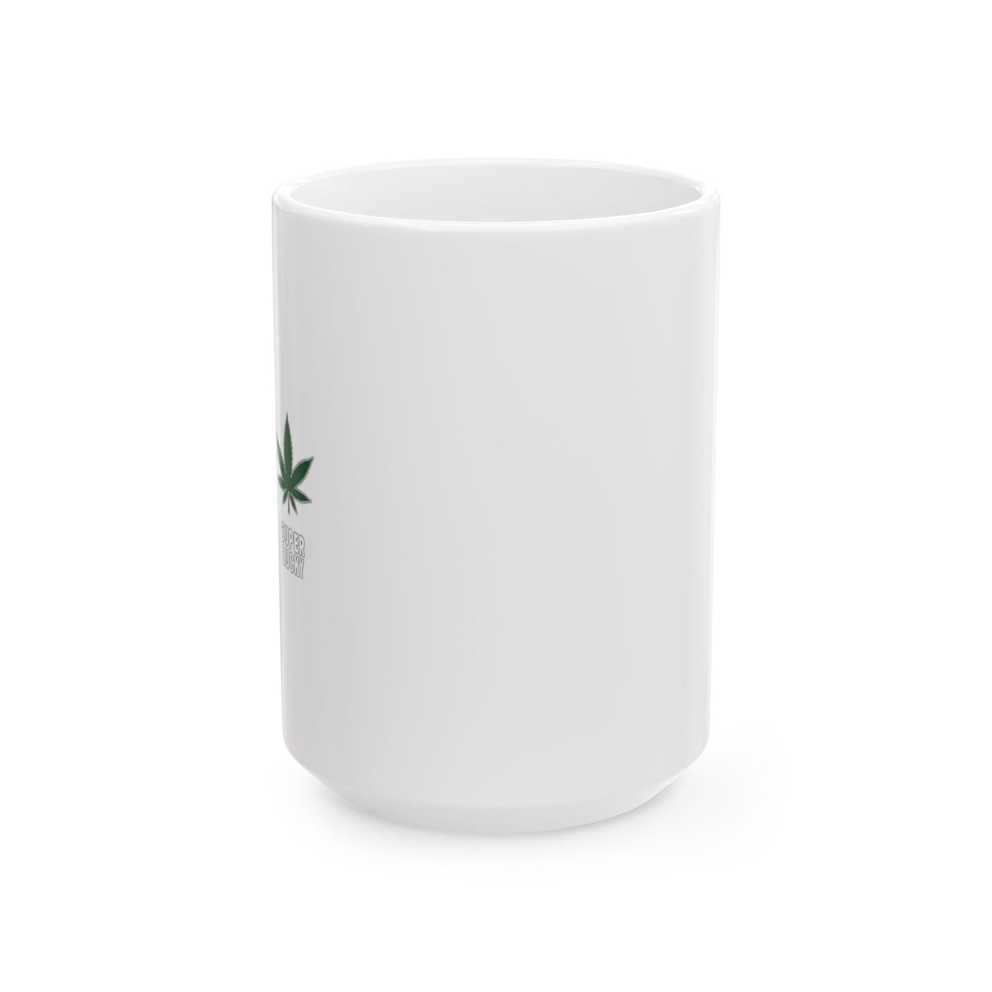 SUPER LUCKY FUNNY SARCASTIC WHITE MUG