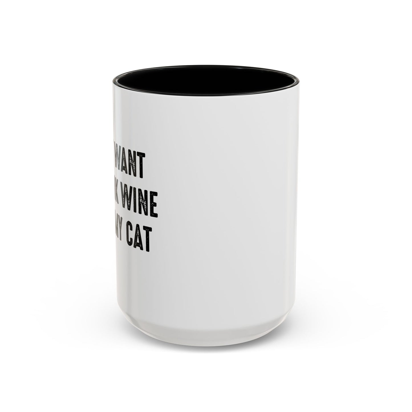 I JUST WANT TO DRINK WINE & PET MY CAT Accent BiColor Funny Sarcastic Mug