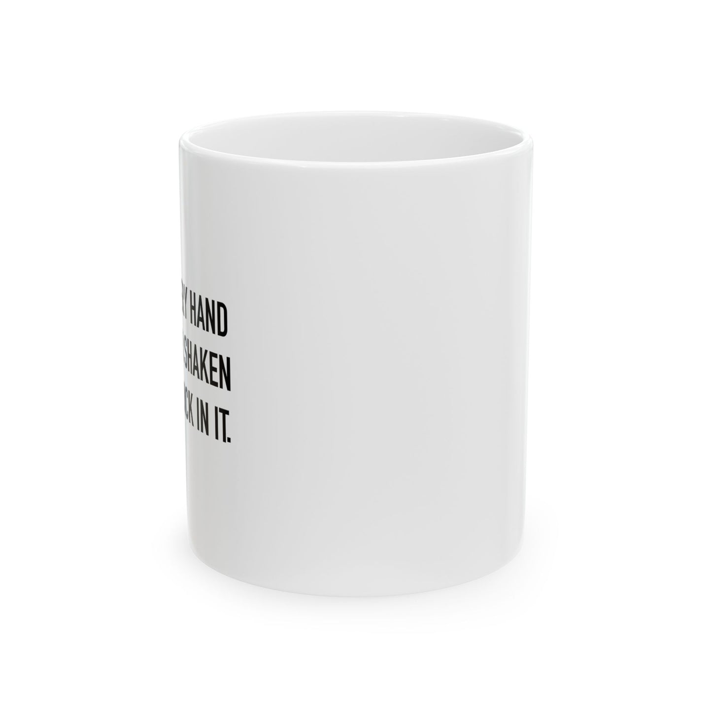 HAD A DICK IN IT FUNNY SARCASTIC WHITE MUG