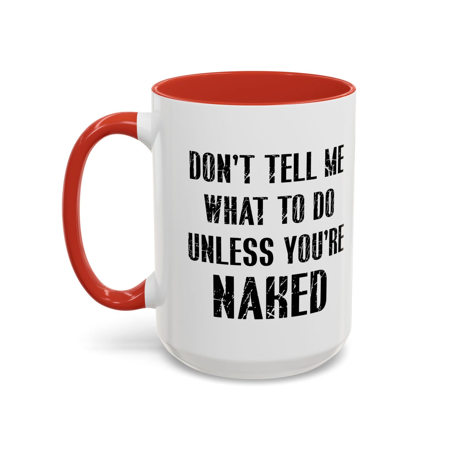 DON'T TELL ME WHAT TO DO Accent BiColor Funny Sarcastic Mug