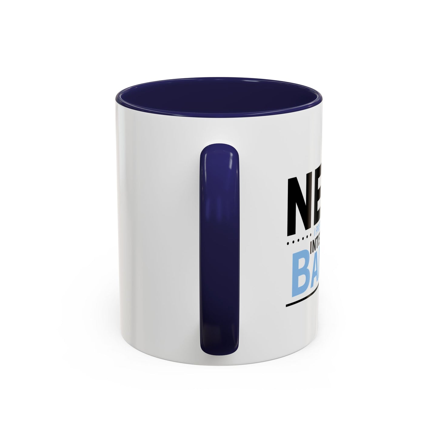 NERD? I PREFER THE TERM INTELLECTUAL BADASS  Accent BiColor Funny Sarcastic Mug