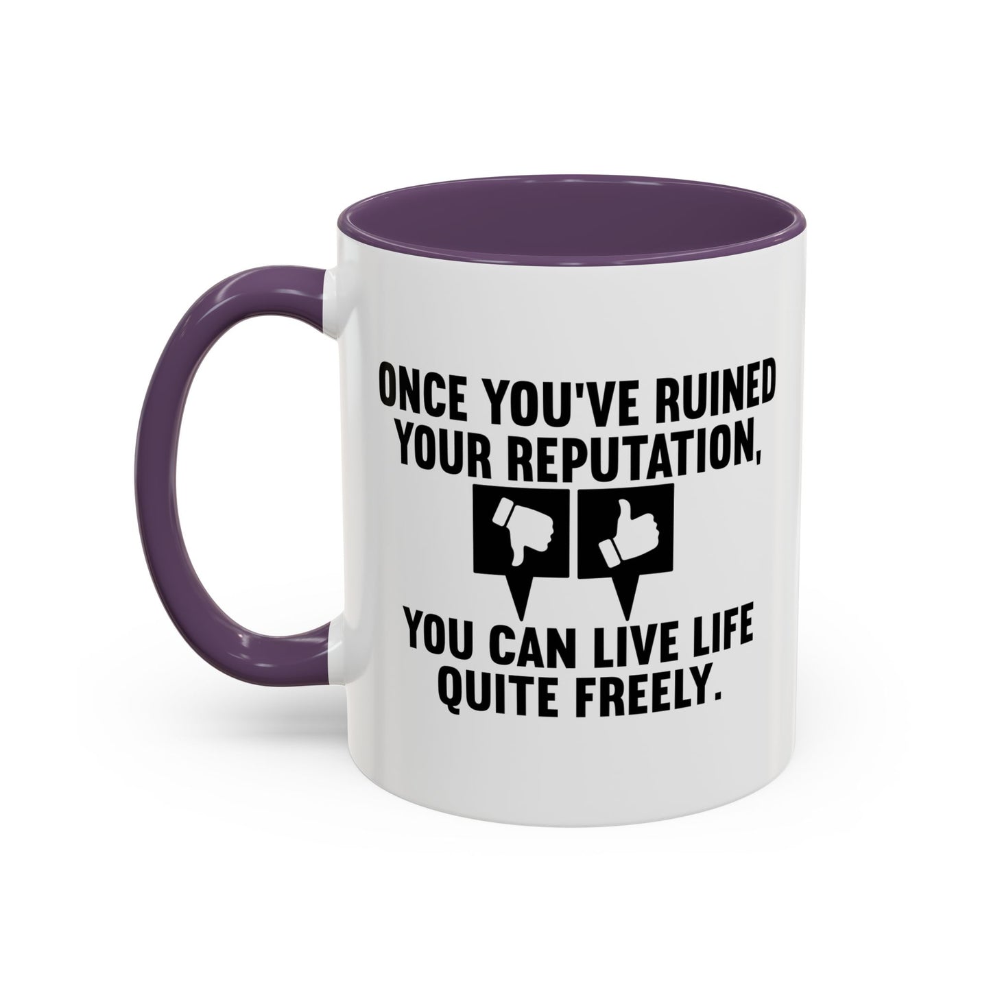 ONCE YOU'VE RUINED YOUR REPUTATION Accent BiColor Funny Sarcastic Mug