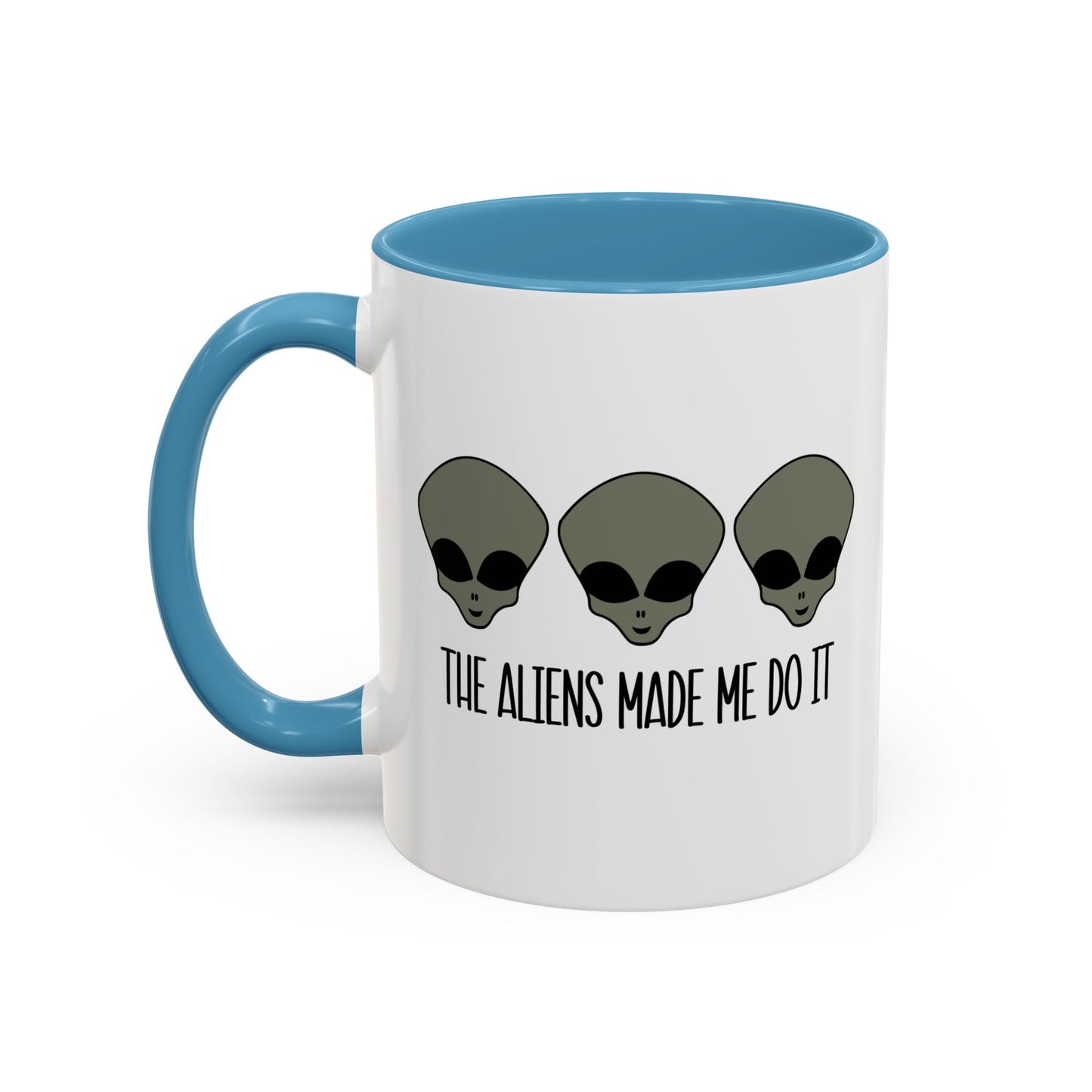 THE ALIENS MADE ME DO IT Accent BiColor Funny Sarcastic Mug