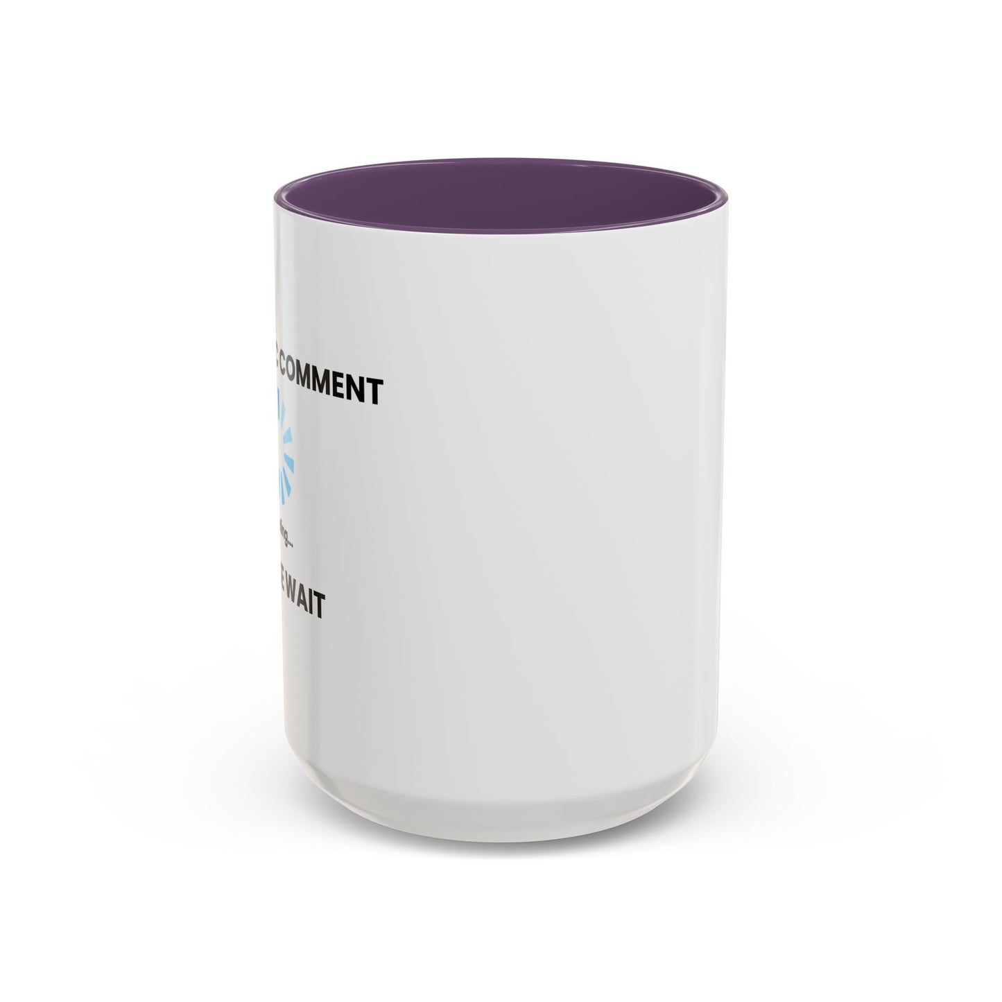 SARCASTIC COMMENT LOADING PLEASE WAIT Accent BiColor Funny Sarcastic Mug