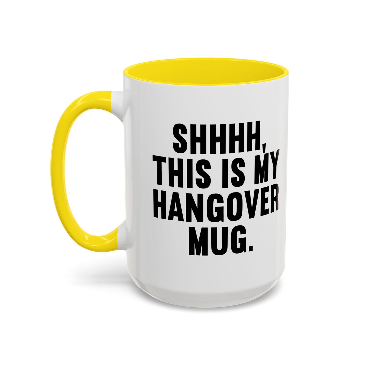 SHHHH, THIS IS MY HANGOVER MUG. Accent BiColor Funny Sarcastic Mug