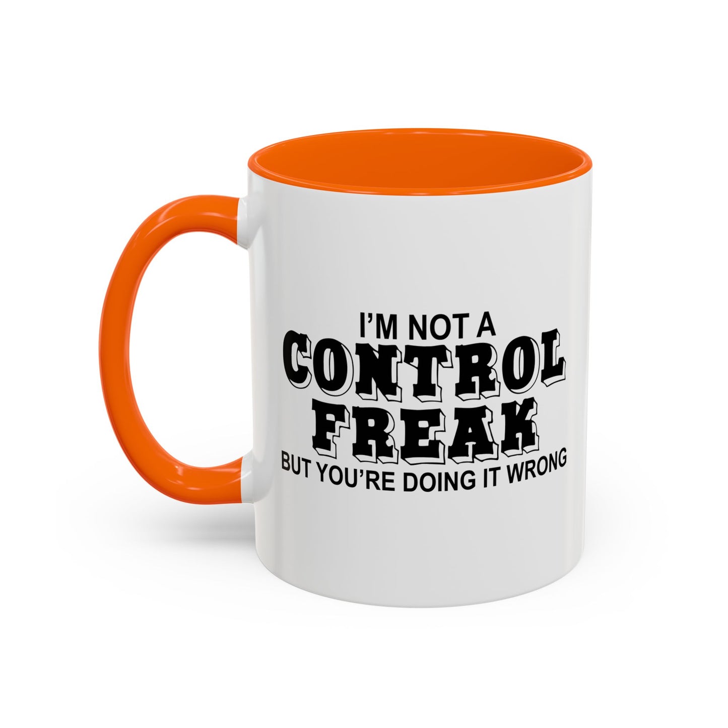 NOT REALLY A CONTROL FREAK BUT Accent BiColor Funny Sarcastic Mug