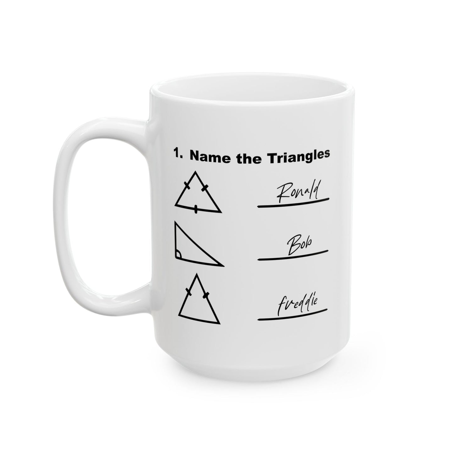 NAME THE TRIANGLES FUNNY SARCASTIC WHITE MUG