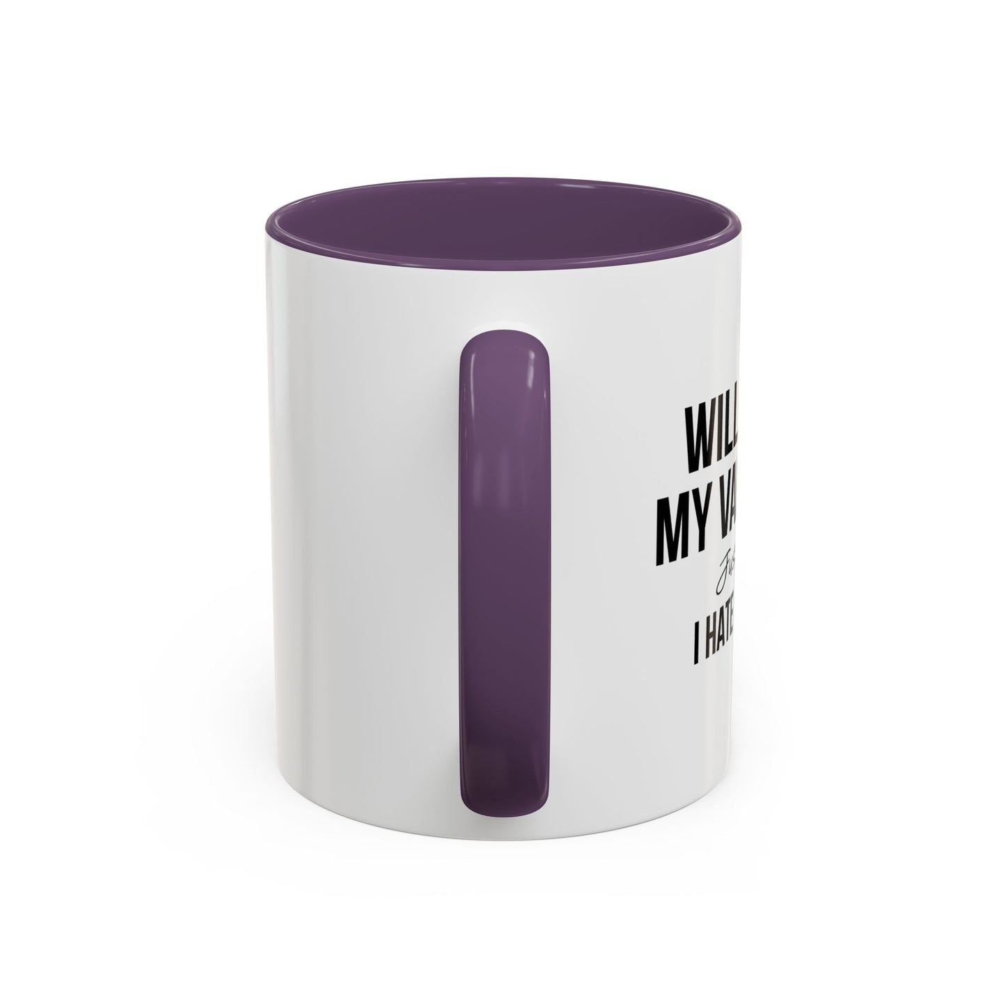 WILL YOU BE MY VALENTINE? Accent BiColor Funny Sarcastic Mug