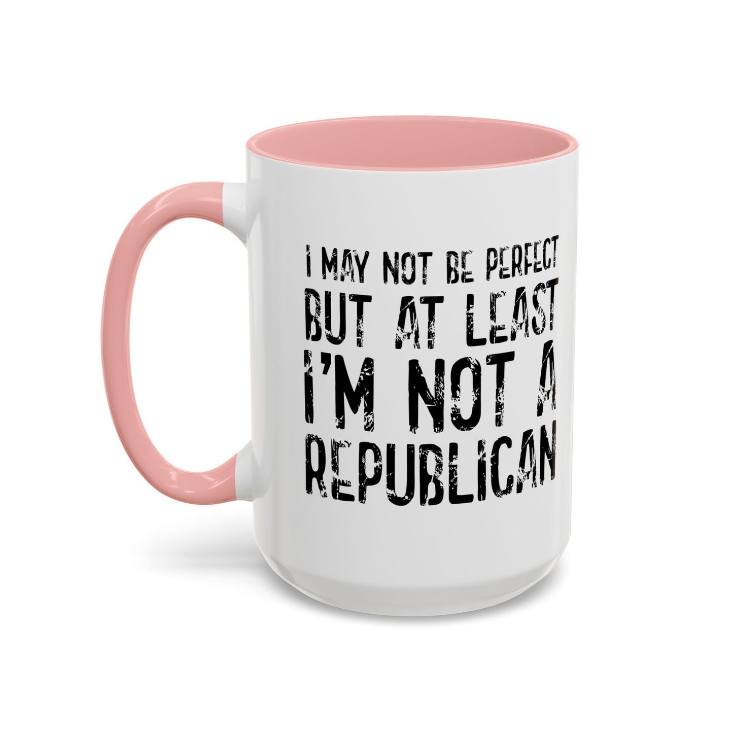 I May Not be Perfect But At Least I'm Not a Republican Accent BiColor Funny Sarcastic Mug