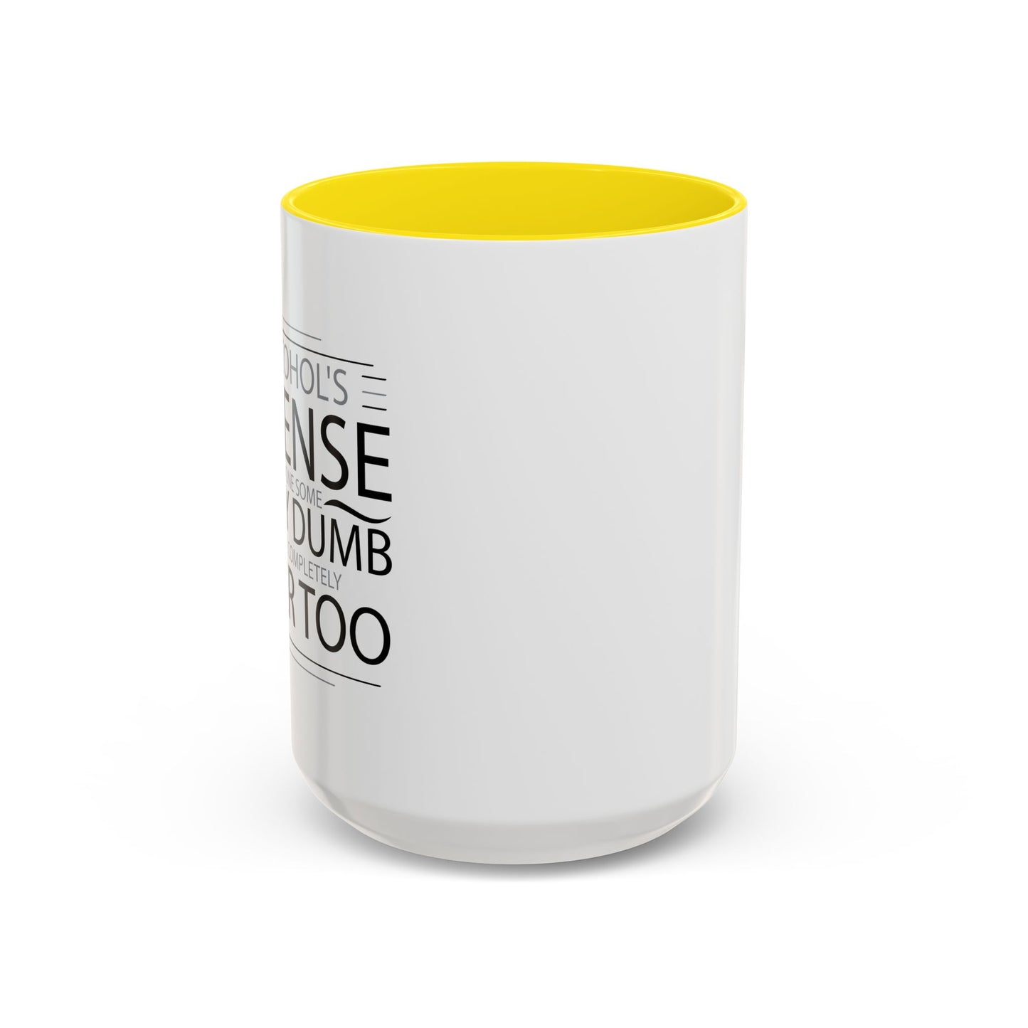 I HAVE DONE SOME PRETTY DUMB... Accent BiColor Funny Sarcastic Mug