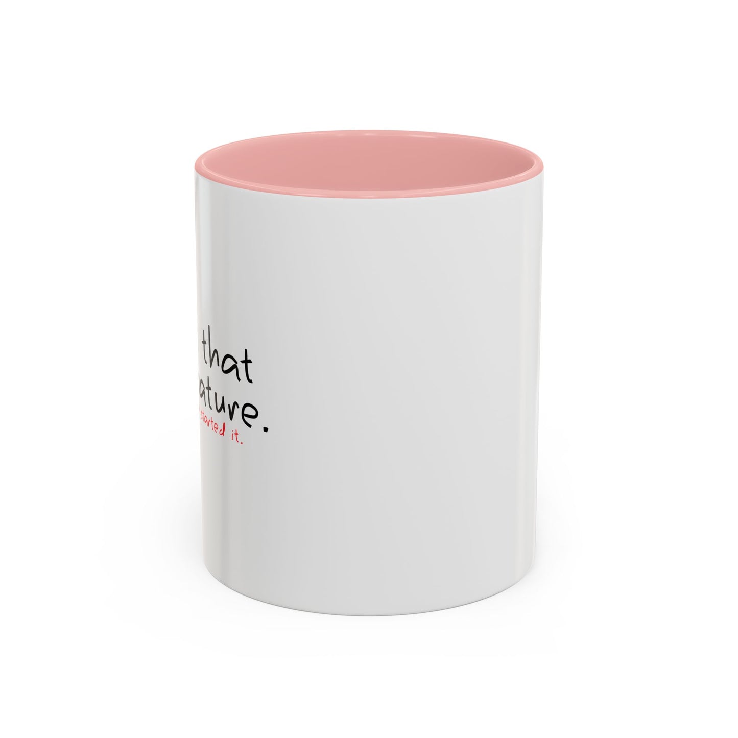 YOU STARTED IT Accent BiColor Funny Sarcastic Mug