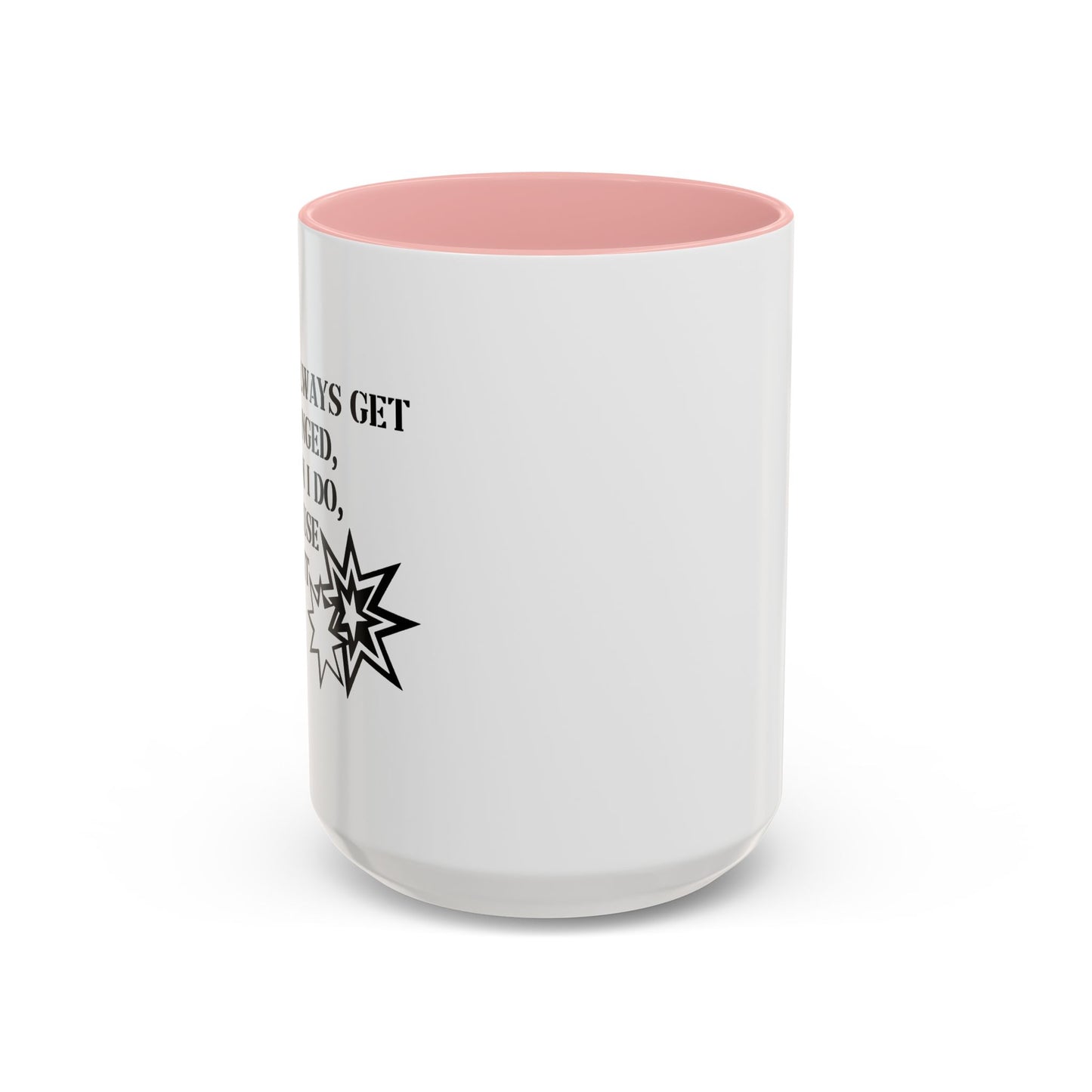 I DON'T ALWAYS GET FLASH BANGED Accent BiColor Funny Sarcastic Mug