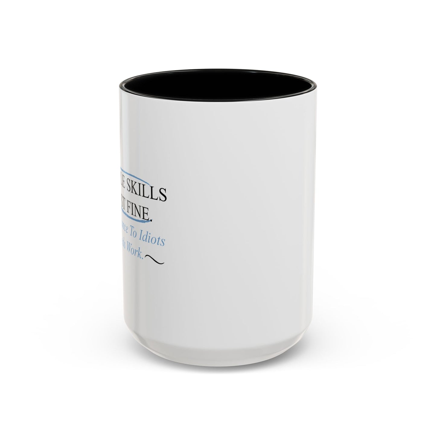 MY PEOPLE SKILLS ARE JUST FINE Accent BiColor Funny Sarcastic Mug