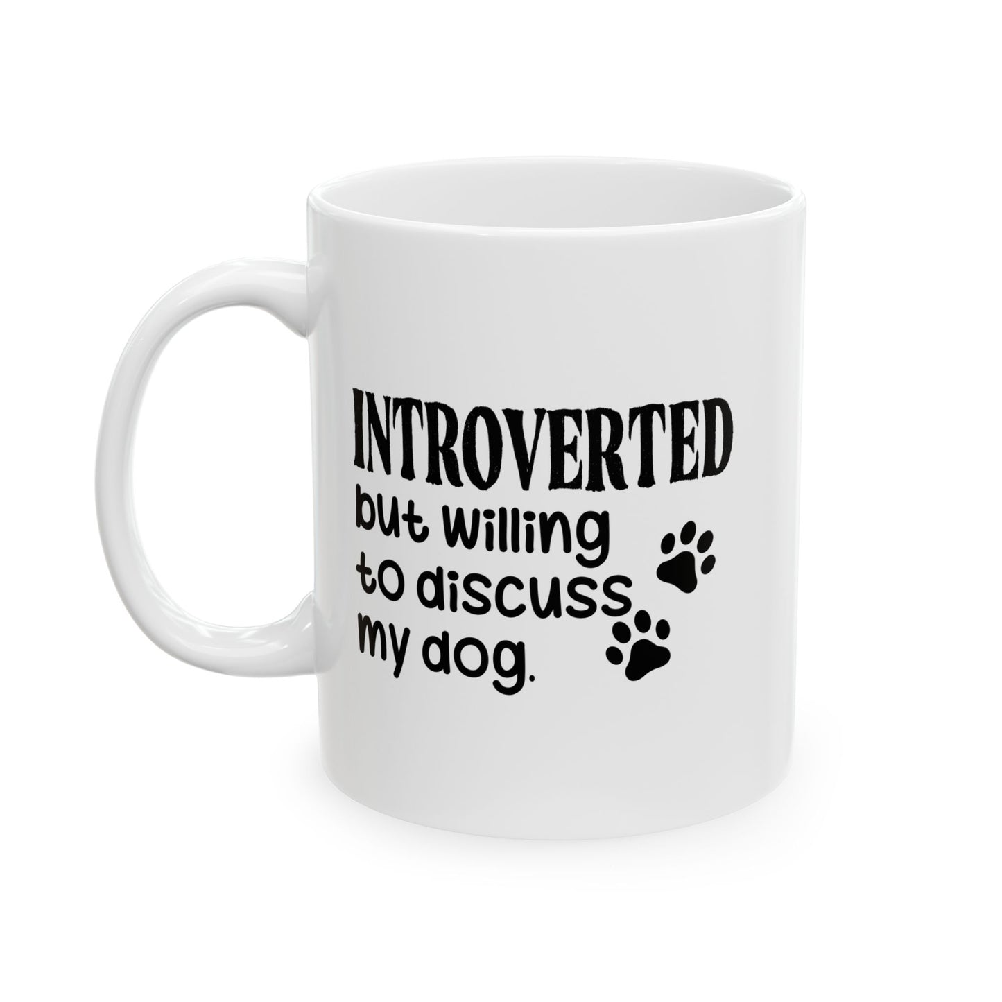 INTROVERTED BUT WILLING TO DISCUSS MY DOG FUNNY SARCASTIC WHITE MUG