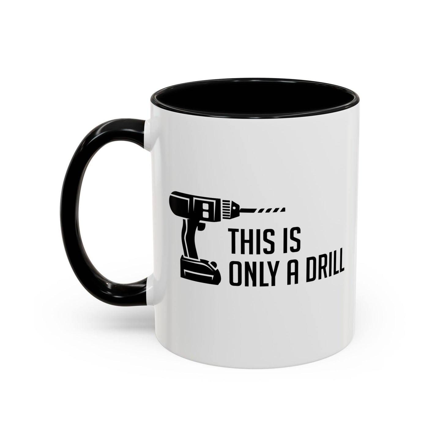 THIS IS ONLY A DRILL Accent BiColor Funny Sarcastic Mug