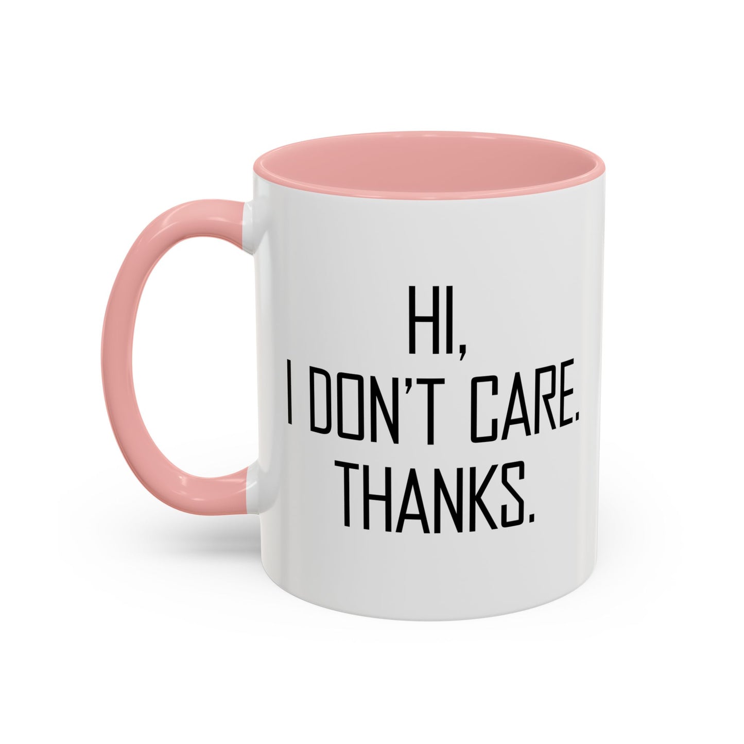 HI. I DON'T CARE. THANKS. Accent BiColor Funny Sarcastic Mug