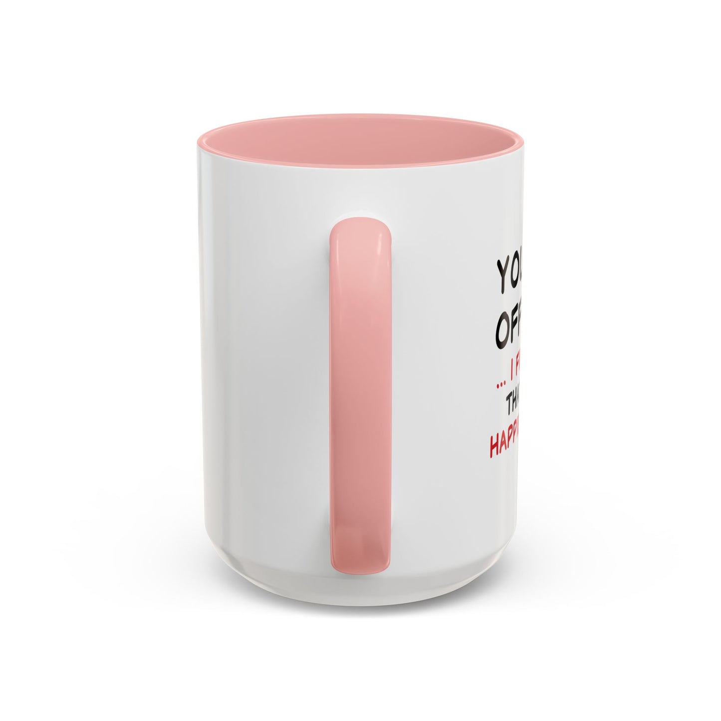 YOU FIND IT OFFENSIVE? Accent BiColor Funny Sarcastic Mug