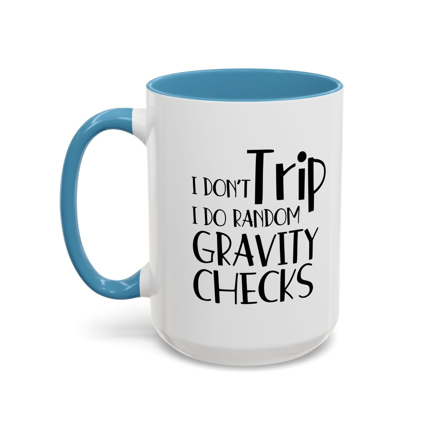 I Don't Trip I Do Random Gravity Checks Accent BiColor Funny Sarcastic Mug