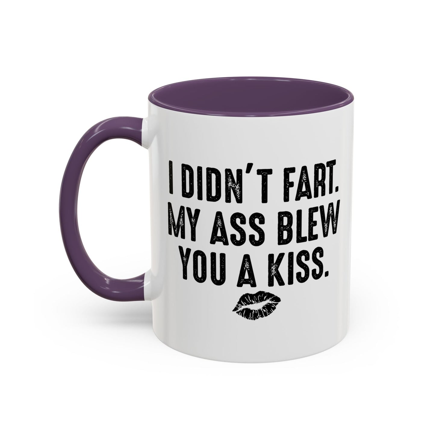 MY ASS BLEW YOU A KISS Accent BiColor Funny Sarcastic Mug