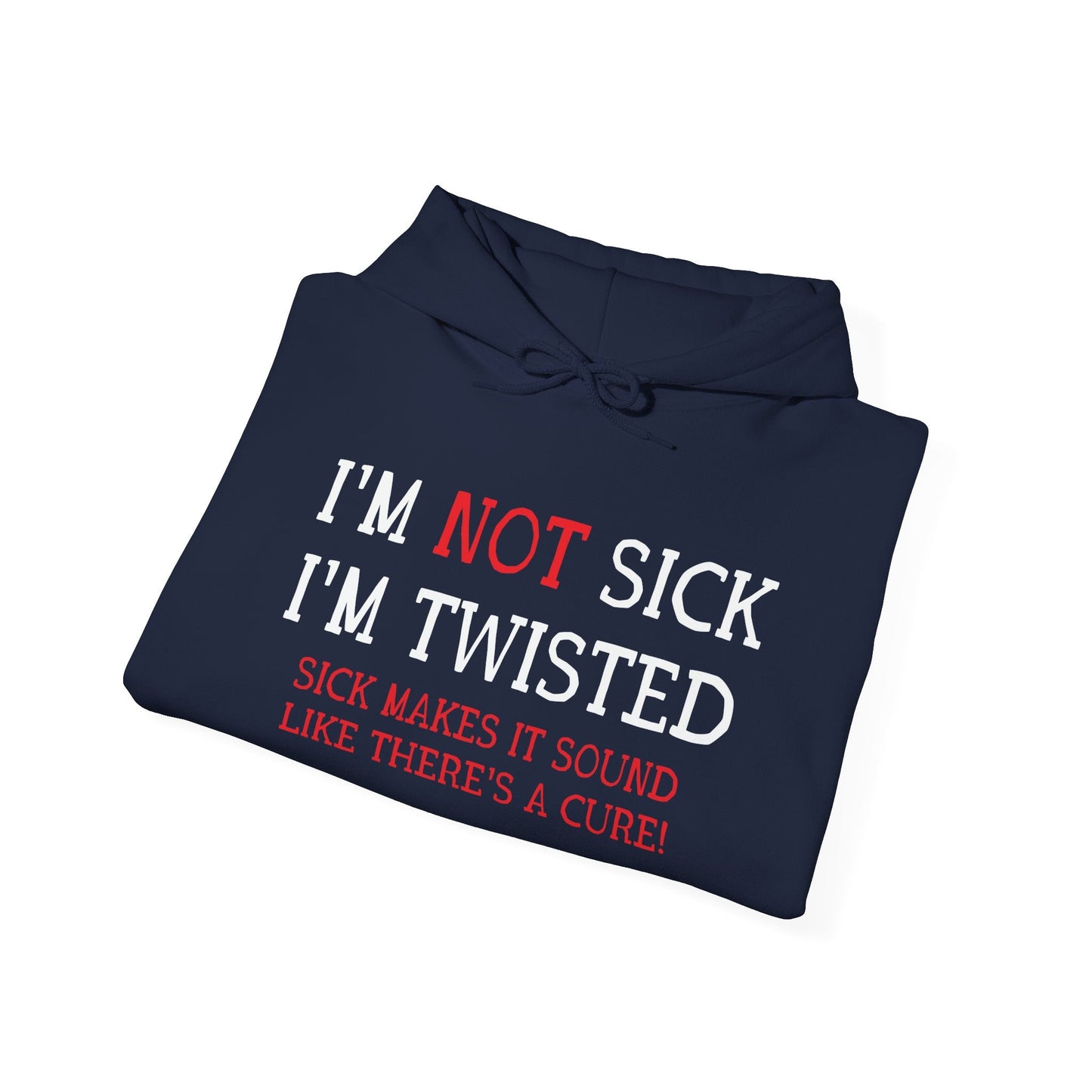 I'M NOT SICK - Premium Unisex Funny Sarcastic Black Hoodie Sweatshirt