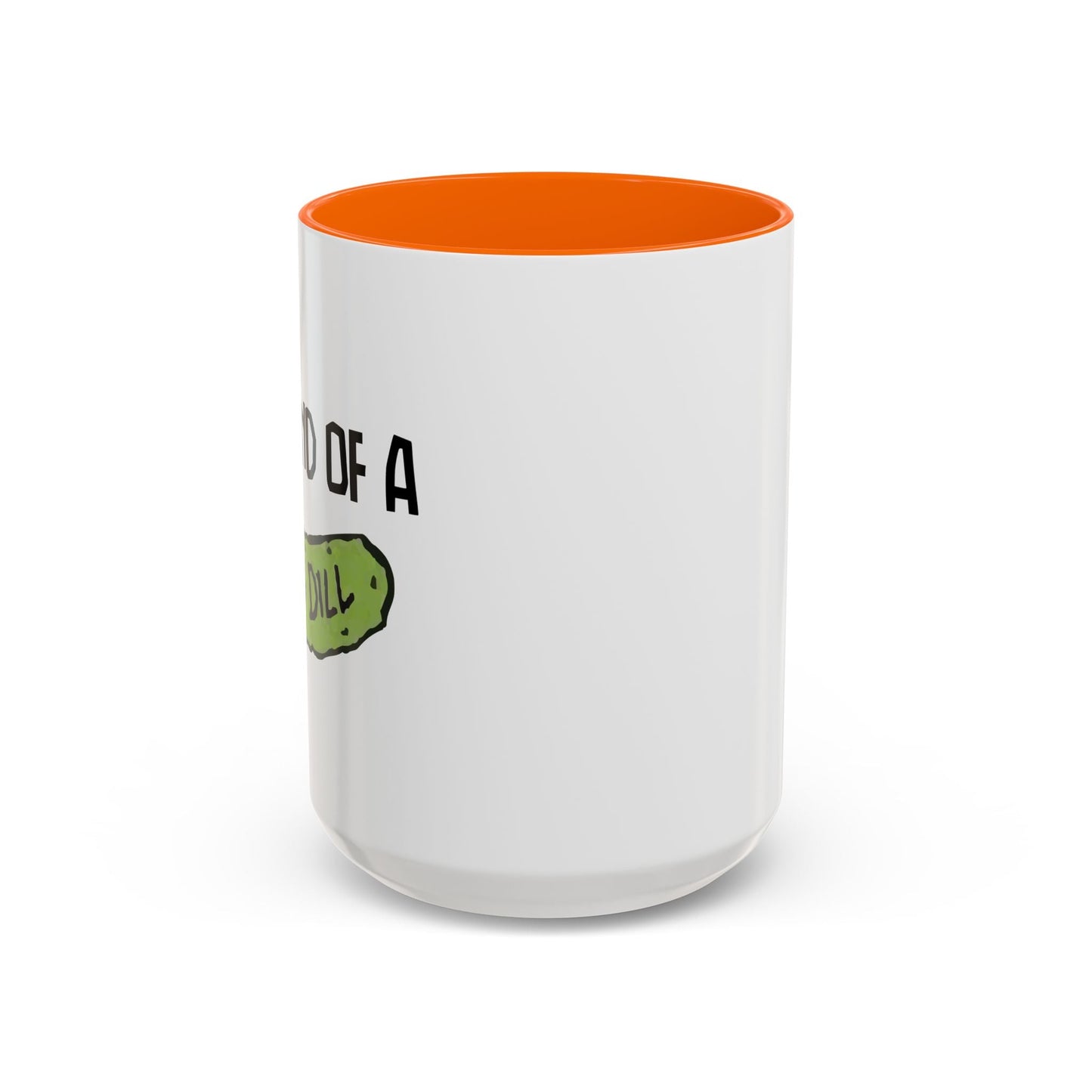 I'M KIND OF A BIG DILL Accent BiColor Funny Sarcastic Mug