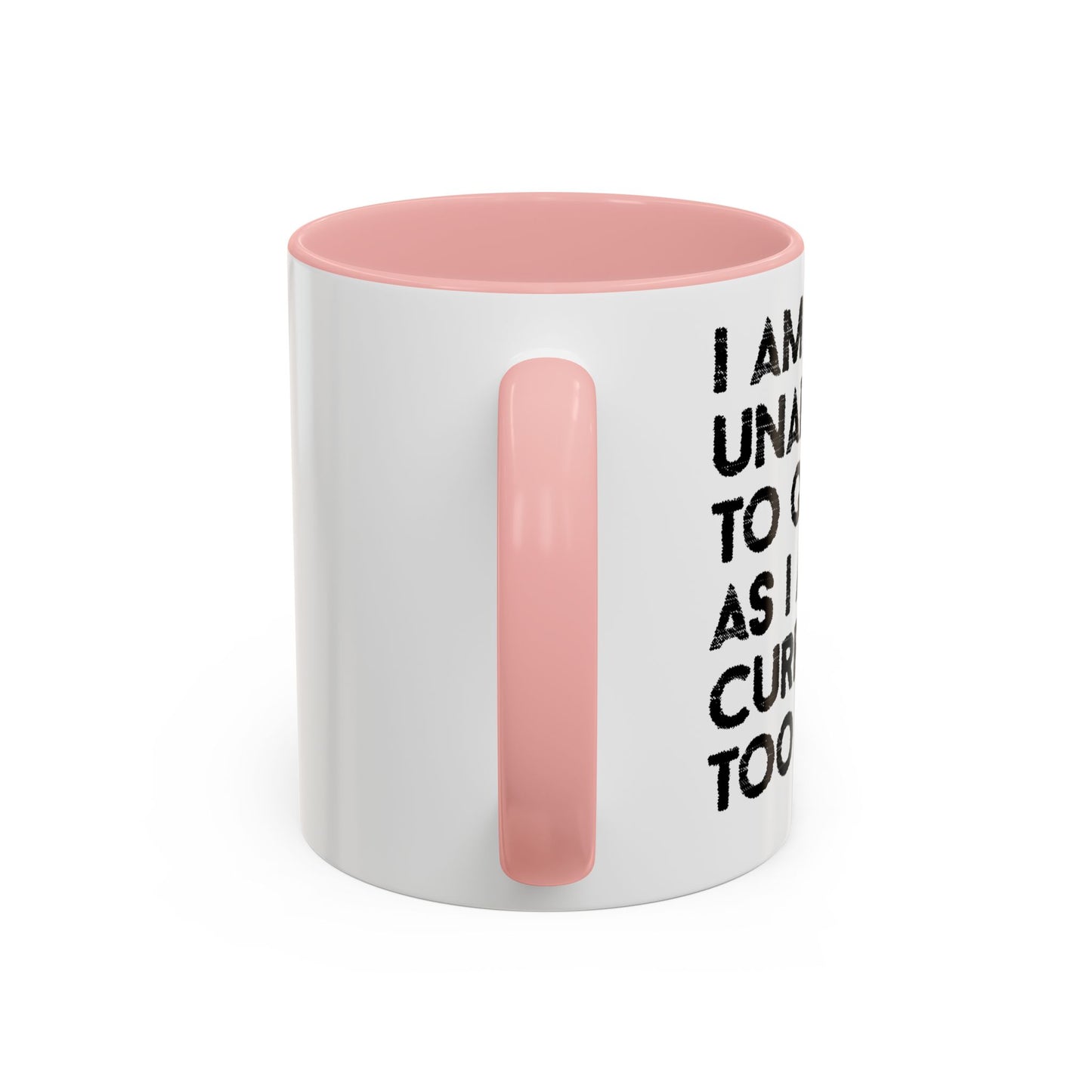 I AM UNABLE TO QUIT Accent BiColor Funny Sarcastic Mug