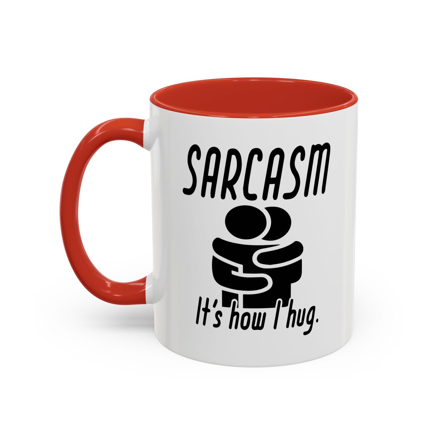 SARCASM ITS HOW I HUG Accent BiColor Funny Sarcastic Mug