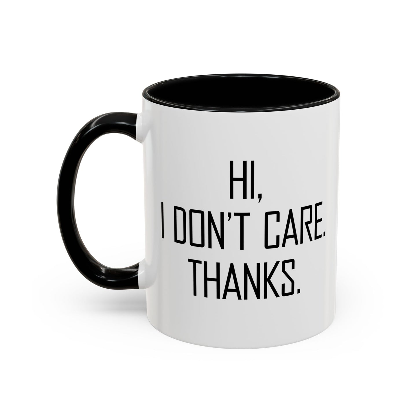 HI. I DON'T CARE. THANKS. Accent BiColor Funny Sarcastic Mug