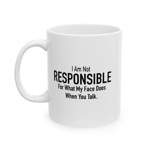 I AM NOT RESPONSIBLE FUNNY SARCASTIC WHITE MUG