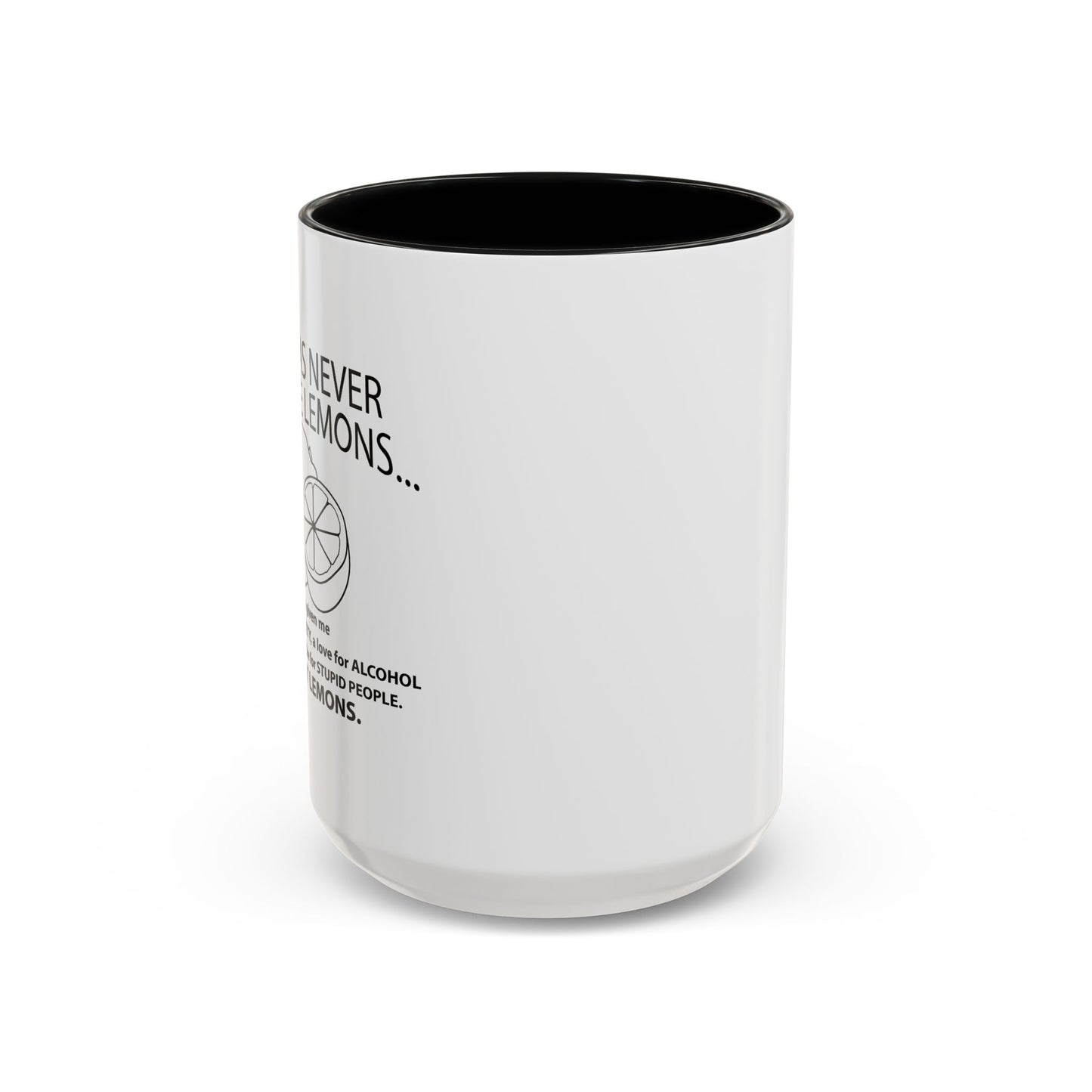 LIFE HAS NEVER GIVEN ME LEMONS Accent BiColor Funny Sarcastic Mug