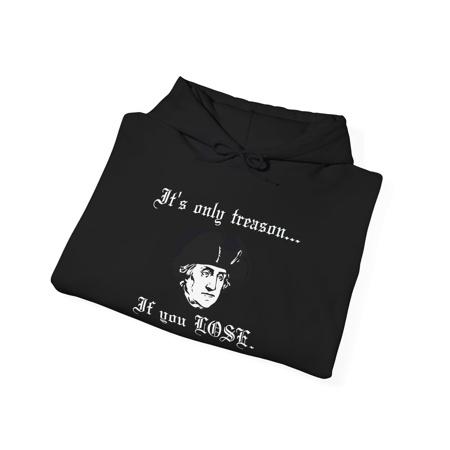 ITS ONLY TREASON IF YOU LOSE - Premium Unisex Funny Sarcastic Black Hoodie Sweatshirt