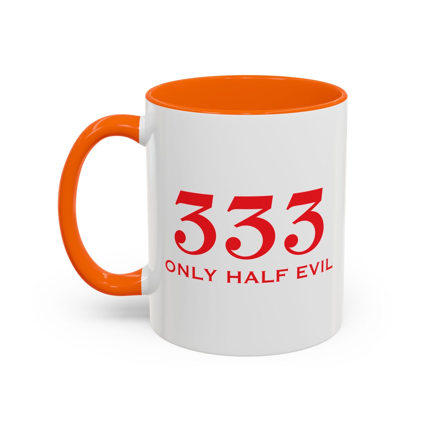 333 ONLY HALF EVIL Accent BiColor Funny Sarcastic Mug