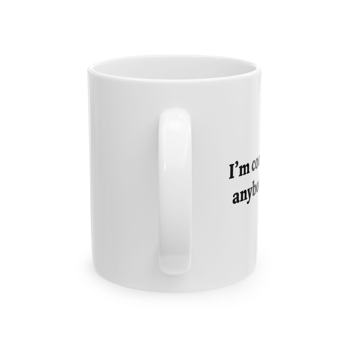 I'M COOLER THAN ANYBODY HERE FUNNY SARCASTIC MUG