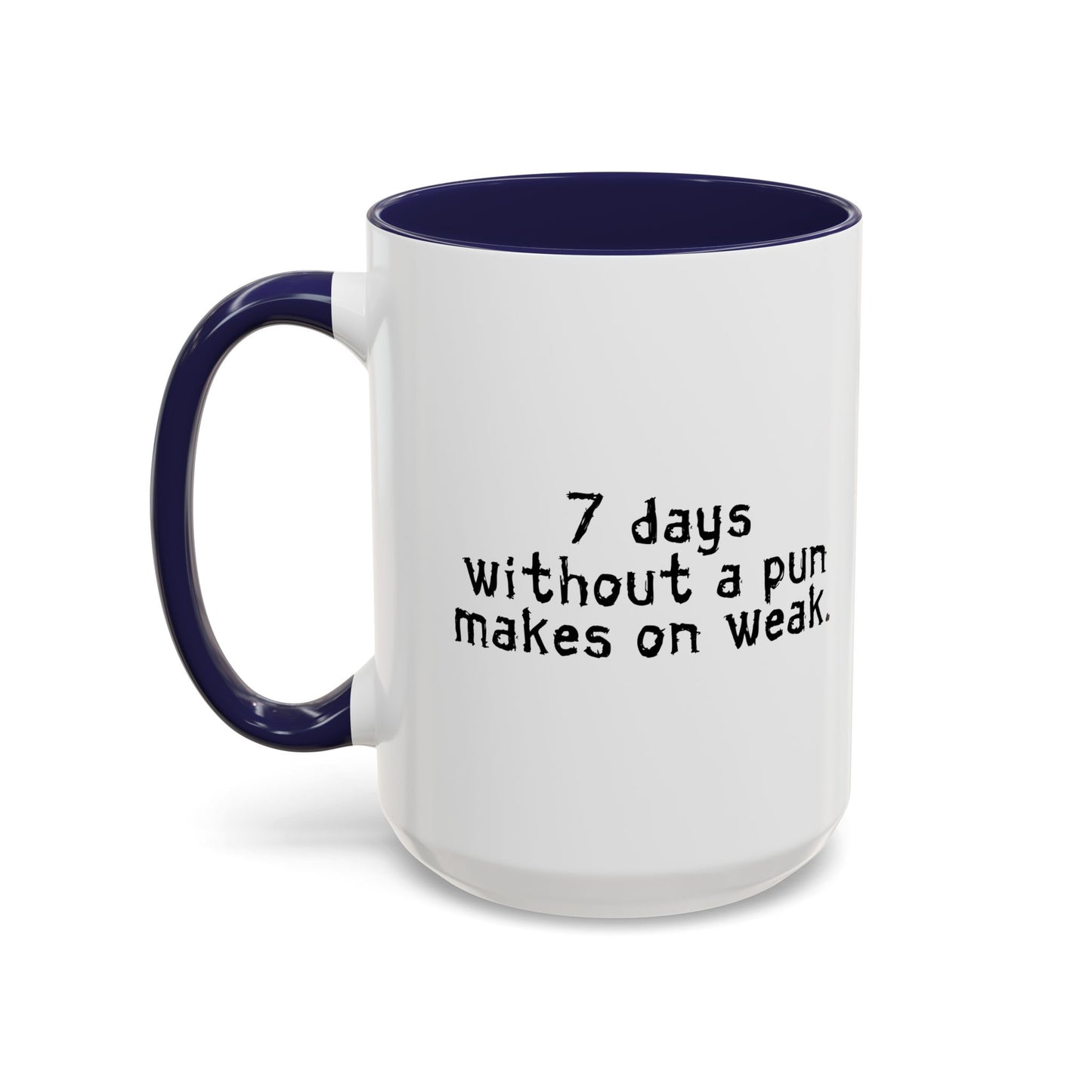 MAKES ONE WEAK. Accent BiColor Funny Sarcastic Mug