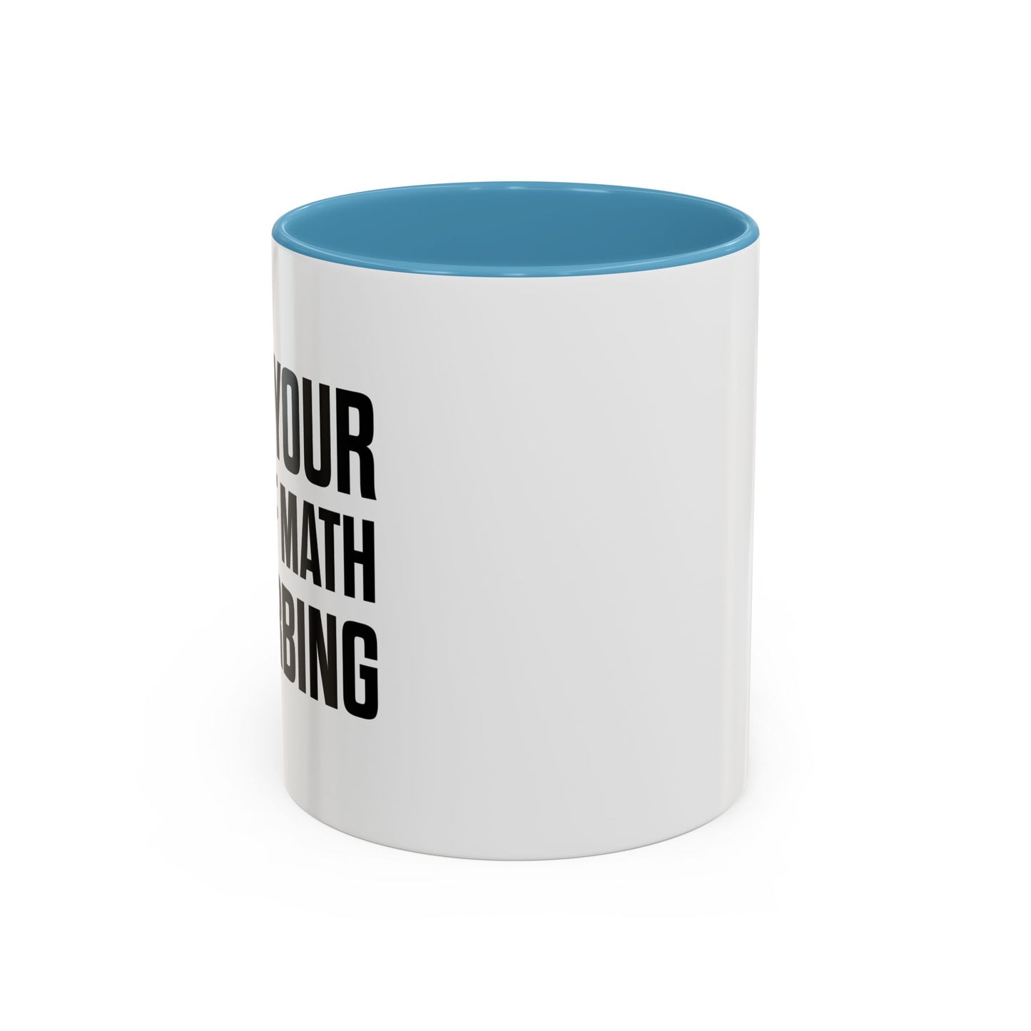 I FIND YOUR LACK OF MATH DISTURBING Accent BiColor Funny Sarcastic Mug